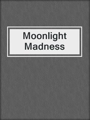 cover image of Moonlight Madness