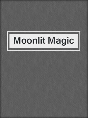 cover image of Moonlit Magic