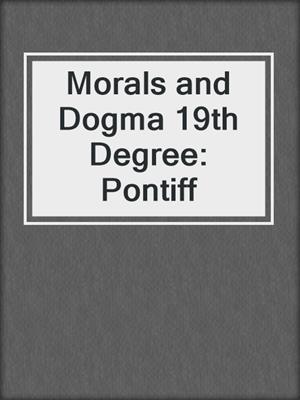 Morals and Dogma 19th Degree: Pontiff