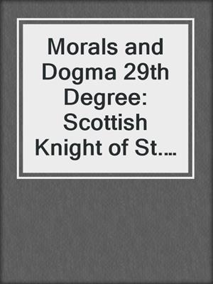Morals and Dogma 29th Degree: Scottish Knight of St. Andrew