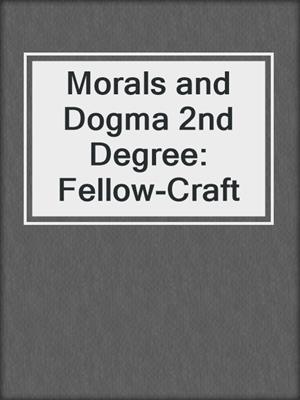 Morals and Dogma 2nd Degree: Fellow-Craft