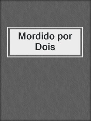 cover image of Mordido por Dois