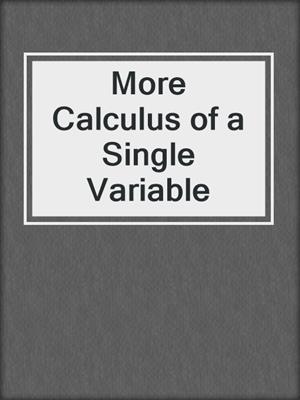 More Calculus of a Single Variable