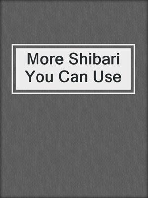 cover image of More Shibari You Can Use