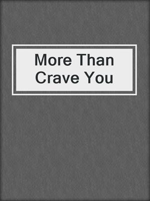 cover image of More Than Crave You