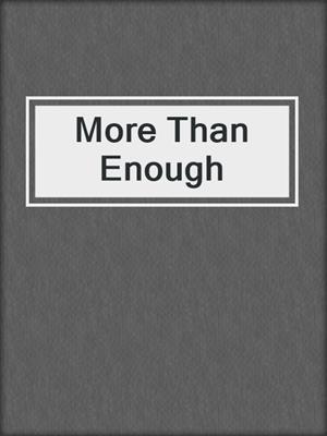 More Than Enough