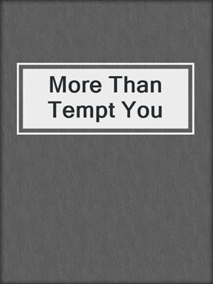 cover image of More Than Tempt You
