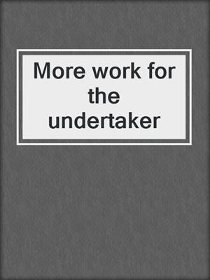 More work for the undertaker