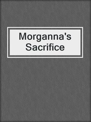 cover image of Morganna's Sacrifice