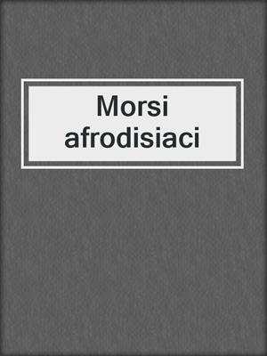 cover image of Morsi afrodisiaci