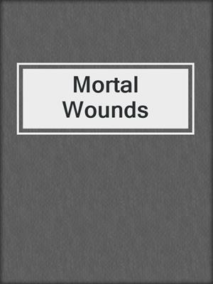 cover image of Mortal Wounds