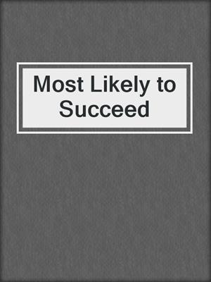 cover image of Most Likely to Succeed