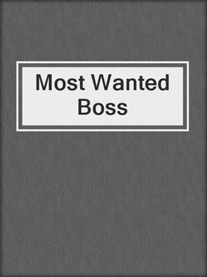cover image of Most Wanted Boss