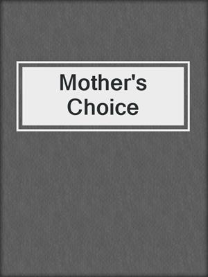 cover image of Mother's Choice