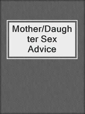 cover image of Mother/Daughter Sex Advice