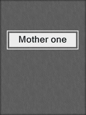 cover image of Mother one