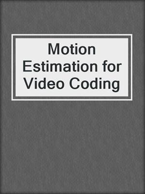 Motion Estimation for Video Coding