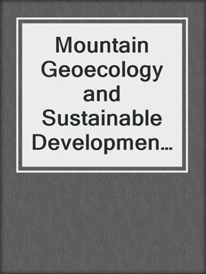 Mountain Geoecology and Sustainable Development of the Tibetan Plateau