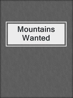 cover image of Mountains Wanted