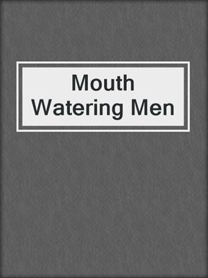 cover image of Mouth Watering Men