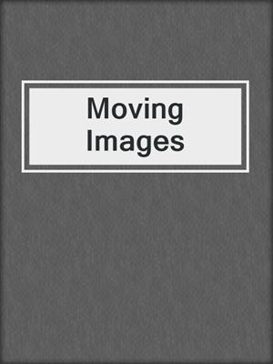 cover image of Moving Images