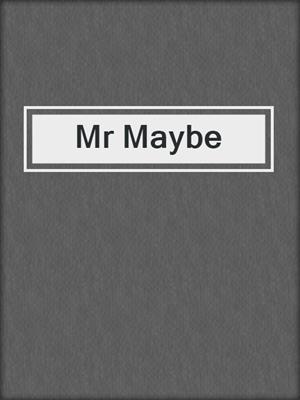 Mr Maybe