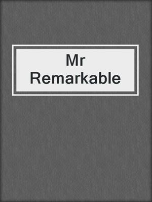 cover image of Mr Remarkable