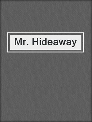 cover image of Mr. Hideaway