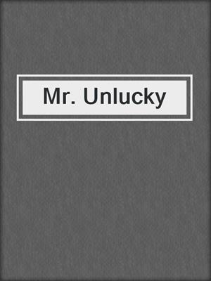 cover image of Mr. Unlucky
