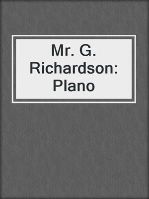 Mr. G. Richardson: Plano