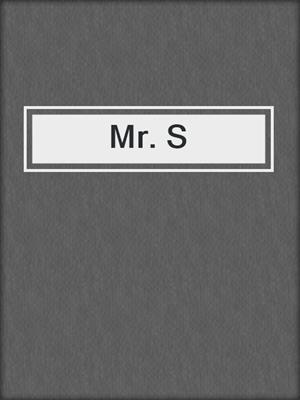 cover image of Mr. S
