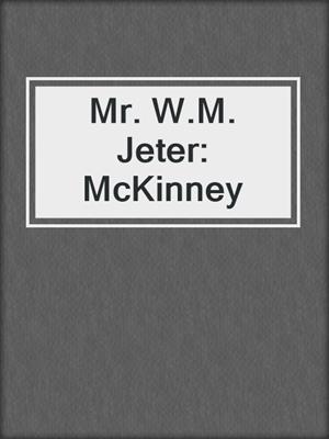 Mr. W.M. Jeter: McKinney