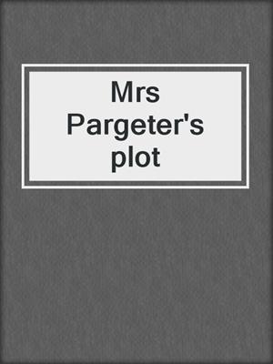 Mrs Pargeter's plot