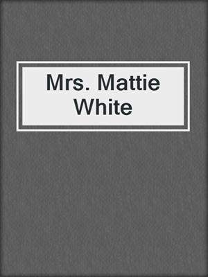 Mrs. Mattie White