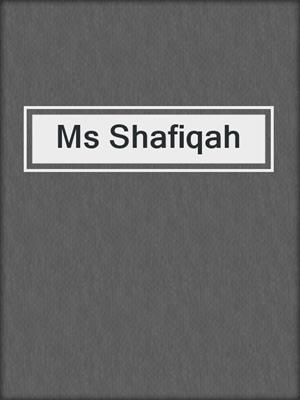 cover image of Ms Shafiqah