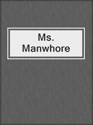 cover image of Ms. Manwhore