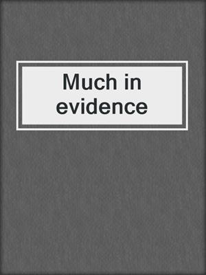 Much in evidence