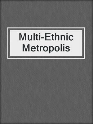 Multi-Ethnic Metropolis