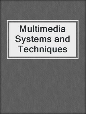 Multimedia Systems and Techniques