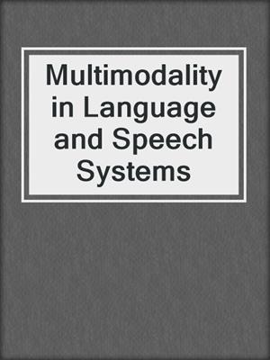 Multimodality in Language and Speech Systems