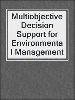 Multiobjective Decision Support for Environmental Management