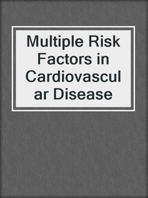 Multiple Risk Factors in Cardiovascular Disease