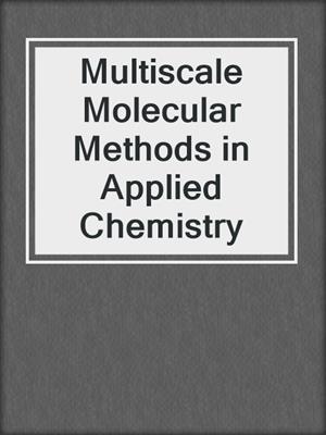 Multiscale Molecular Methods in Applied Chemistry