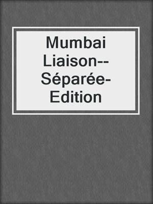 cover image of Mumbai Liaison--Séparée-Edition