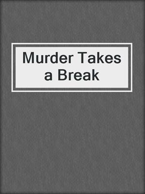 Murder Takes a Break