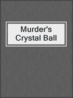 Murder's Crystal Ball