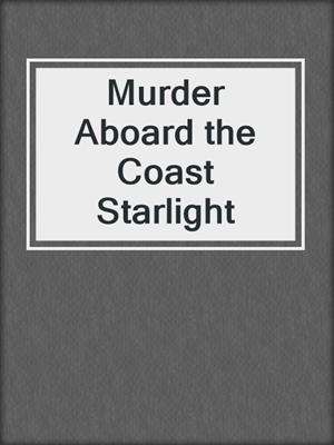 cover image of Murder Aboard the Coast Starlight
