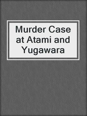 Murder Case at Atami and Yugawara