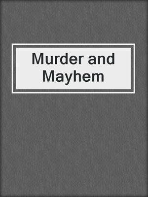 Murder and Mayhem