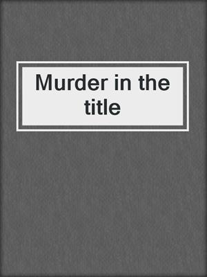 Murder in the title